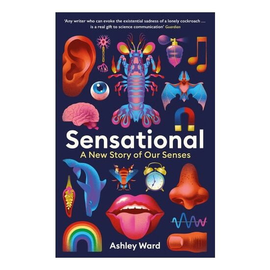 Sensational: A New Story Of Our Senses