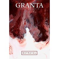 Granta 122: Betrayal - the magazine of new writing