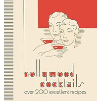 Hollywood Cocktails: Over 200 Excellent Recipes