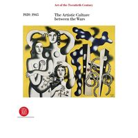 Art of the Twentieth Century, Volume II: 1920-1945 The Artistic Culture Between the Wars