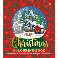 Christmas Colouring Book: Celebrate and Colour Your Way Through the Holidays!