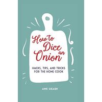 How to Dice an Onion Hacks, tips, and tricks for the home cook