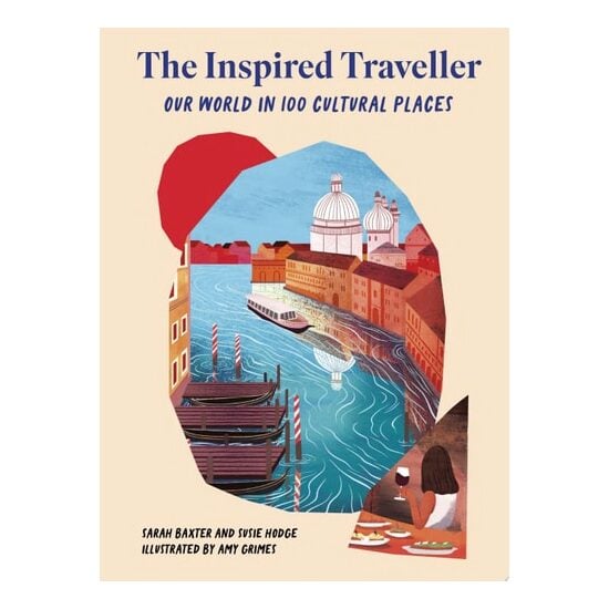 The Inspired Traveller Our World in 100 Cultural Places