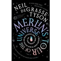 Merlins Tour of the Universe A Travelers Guide to Blue Moons and Black Holes, Mars, Stars, and Everything Far