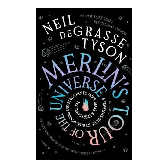 Merlins Tour of the Universe A Travelers Guide to Blue Moons and Black Holes, Mars, Stars, and Everything Far