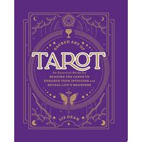 Sacred Art of Tarot An Essential Guide for Reading the Cards to Enhance Your Intuition and Reveal Life’s Meanings