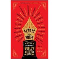Always Take Notes Advice from Some of the Worlds Greatest Writers