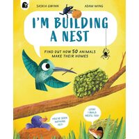 I'm Building a Nest Find Out How 50 Animals Make Their Homes