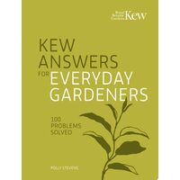 Kew Answers for Everyday Gardeners 100 Questions Answered