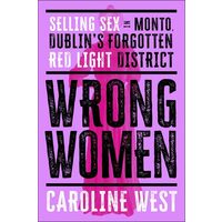 Wrong Women Selling Sex in Monto, Dublins Forgotten Red Light District