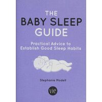 The Baby Sleep Guide: Practical Advice to Establish Good Sleep Habits
