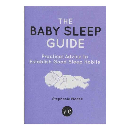 The Baby Sleep Guide: Practical Advice to Establish Good Sleep Habits