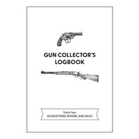 Gun Collector's Logbook Track Your Acquisitions, Repairs, and Sales