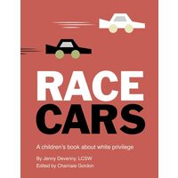 Race Cars A Children's Book about White Privilege