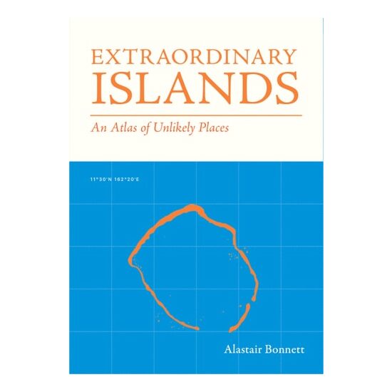Extraordinary Islands: An atlas of unlikely places