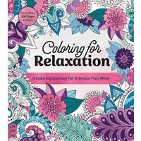 Coloring for Relaxation A Coloring Journey for a Stress-Free Mind - More Than 100 Pages to Color