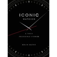 Iconic Watches & Their Incredible Stories