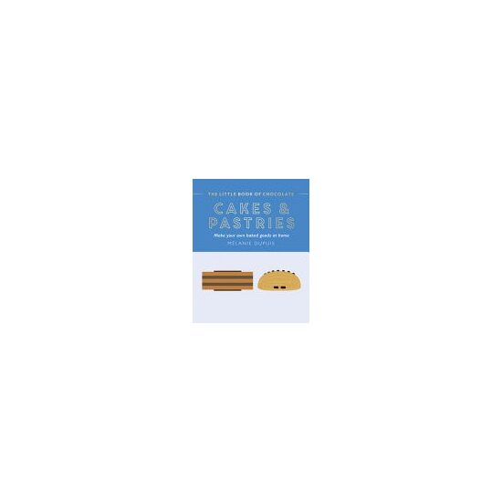 The Little Book of Chocolate: Cakes and Pastries Make Your Own Baked Goods at Home