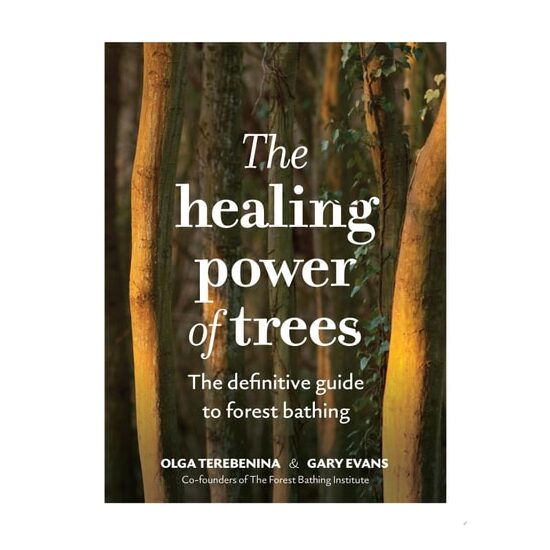 The Healing Power of Trees The Definitive Guide to Forest Bathing