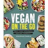 Vegan on the Go Fast, Easy, Affordable - Anytime, Anywhere