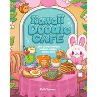 Kawaii Doodle Café Learn to Draw Adorable Desserts, Snacks, Drinks & More