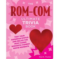 The Rom-Com Ultimate Trivia Book Test Your Superfan Status and Relive the Most Iconic Romantic Comedy Movie Moments