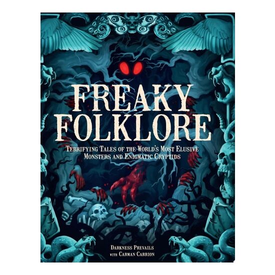 Freaky Folklore Terrifying Tales of the World's Most Elusive Monsters and Enigmatic Cryptids