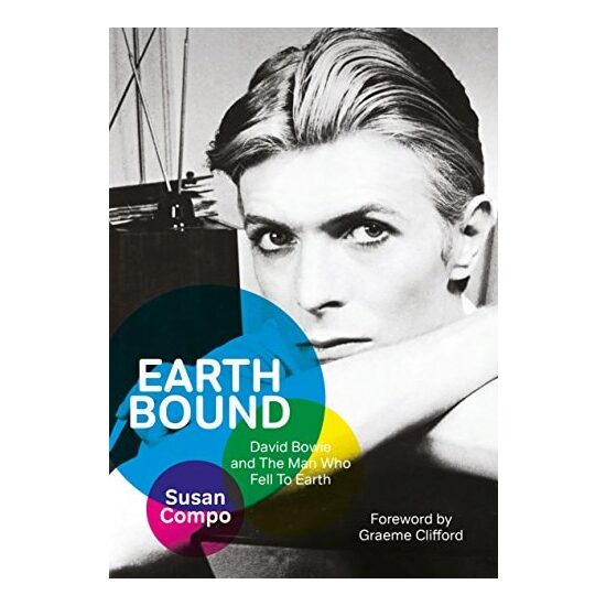 Earthbound David Bowie and The Man Who Fell To Earth