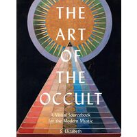 The Art of the Occult A Visual Sourcebook for the Modern Mystic