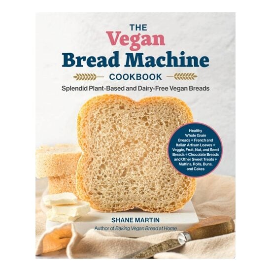 The Vegan Bread Machine Cookbook Splendid Plant-Based and Dairy-Free Vegan Breads