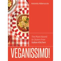 Veganissimo! The Plant-Based & Gluten-Free Italian Kitchen