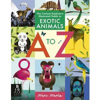 The Curious Explorers Illustrasted Guide to Exotic Animals A to Z