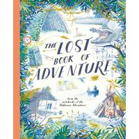 The Lost Book of Adventure From the Notebooks of the Unknown Adventurer