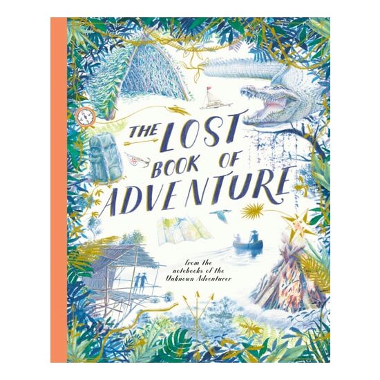 The Lost Book of Adventure From the Notebooks of the Unknown Adventurer