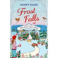Frost Falls at The Potting Shed An Absolutely Heart-warming and Feel-good Read to Cosy Up with in the Cold!