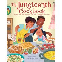 The Juneteenth Cookbook Recipes and Activities for Kids and Families to Celebrate