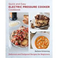 Quick and Easy Electric Pressure Cooker Cookbook Delicious and Foolproof Recipes for Beginners