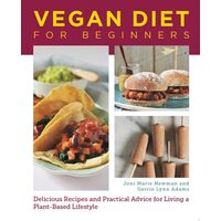 Vegan Diet for Beginners Delicious Recipes and Practical Advice for Living a Plant-Based Lifestyle