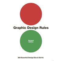 Graphic Design Rules 365 Essential Design Dos and Don'ts