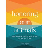 Honoring Our Animals 365 Meditations for Healing After Pet Loss