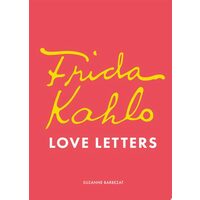 Frida Kahlo's Love Letters