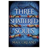 Three Shattered Souls The Unmissable Conclusion to the Adventure Fantasy Sensation