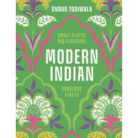 Modern Indian Small Plates, Big Flavours, Fabulous Feasts