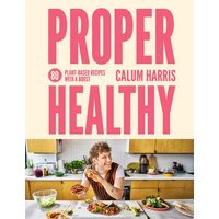 Proper Healthy 80 Plant-based Recipes with a Boost