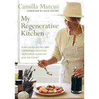 My Regenerative Kitchen Plant-Based Recipes and Sustainable Practices to Nourish Ourselves and the Planet