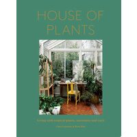 House of Plants Living with Tropical Plants, Succulents and Cacti
