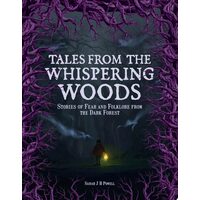 Tales from the Whispering Woods Stories of Fear and Folklore from the Dark Forest