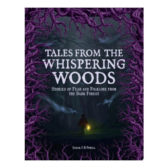 Tales from the Whispering Woods Stories of Fear and Folklore from the Dark Forest