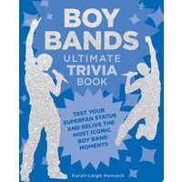 Boy Bands Ultimate Trivia Book Test Your Superfan Status and Relive the Most Iconic Boy Band Moments