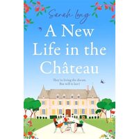 A New Life in the Chateau The Perfect Escapist Summer Read